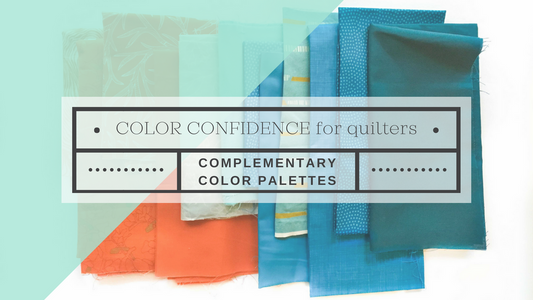 Color Confidence for Quilters– Part 4: Complementary Color Palettes