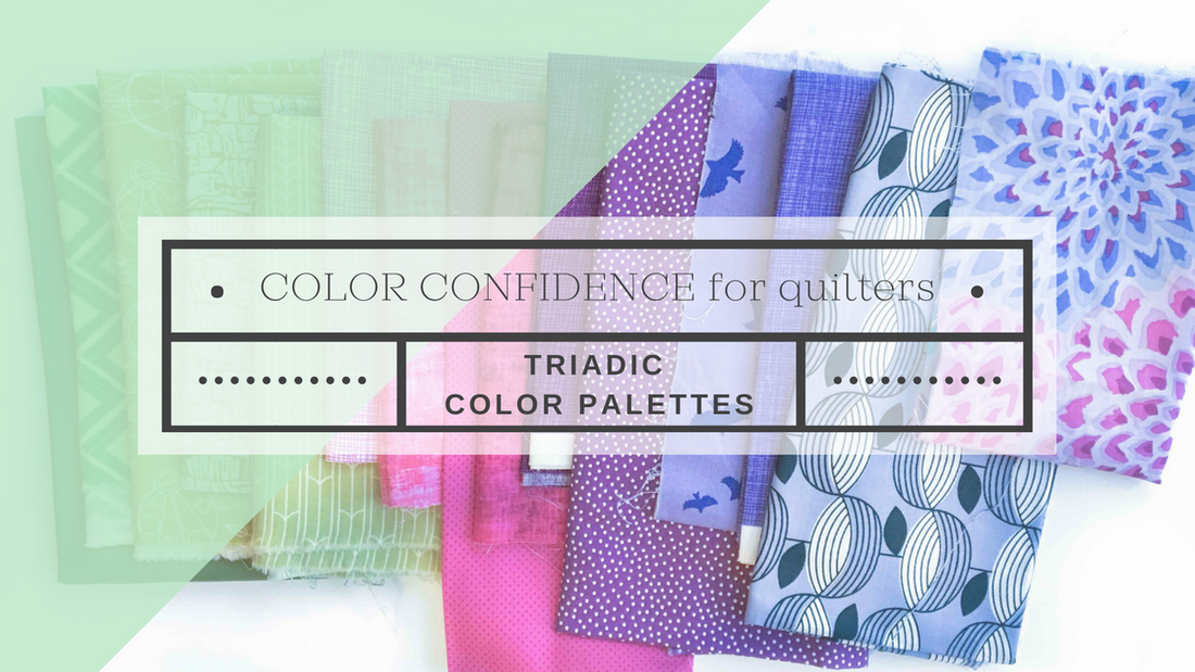 Color Confidence for Quilters– Part 5: Triadic Color Palettes